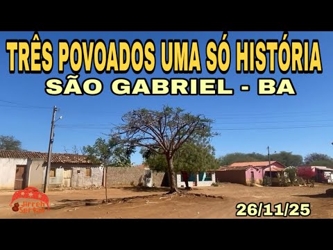 TRÊS POVOADOS UMA SÓ HISTÓRIA DE SÃO GABRIEL - BA