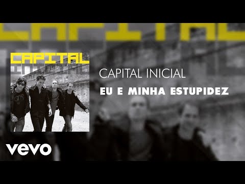 Eu e a Minha Estupidez - Capital Inicial