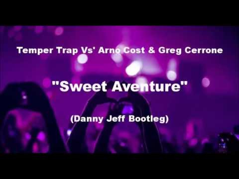 Temper Trap Vs' Arno Cost & Greg Cerrone - Sweet Aventure (Danny Jeff Bootleg)