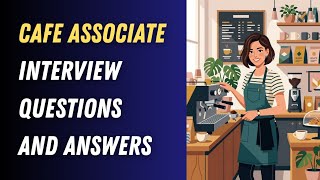 Cafe Associate Interview Questions and Answers