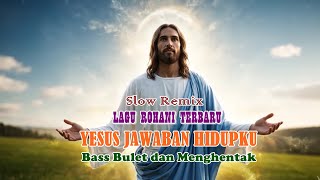 Download lagu Yesus Jawaban Hidupku - DJ REMIX SUPER BASS 🎧 Lagu Rohani Kristen Terbaru EDM Rohani Menyentuh Hati mp3
