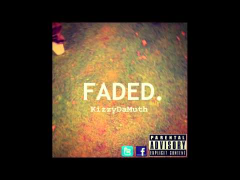 KizzyDaMuth - Faded