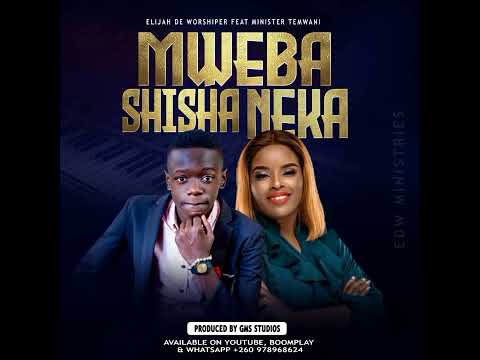 Elijah De Worshiper ft Temwani - Mwebanshisha Neka 2024