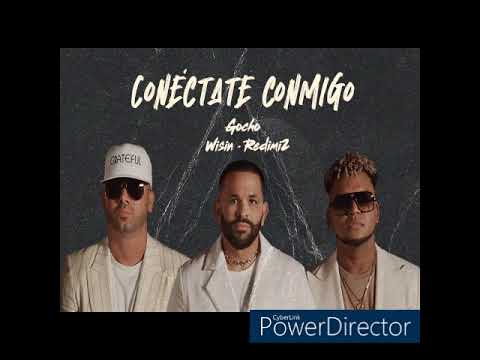 Gocho, Wisin, Redimi2 (Conectate Conmigo)