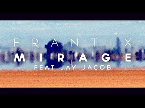 Frantix ft. Jay Jacob - Mirage