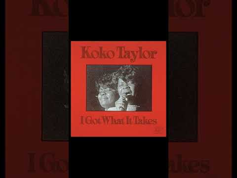 Koko Taylor  "I Got What it Takes"