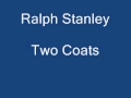 Ralph Stanley Two Coats