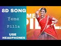 Yeme Pilla 8D Song 🎧🔊|| Ft. Bhanu Sri || 8D Song || 8D Music ||