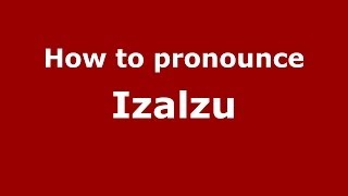 How to pronounce Izalzu