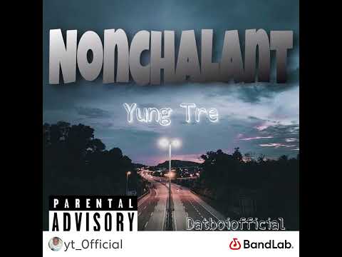 Yung Tre - Nonchalant (Official Audio)
