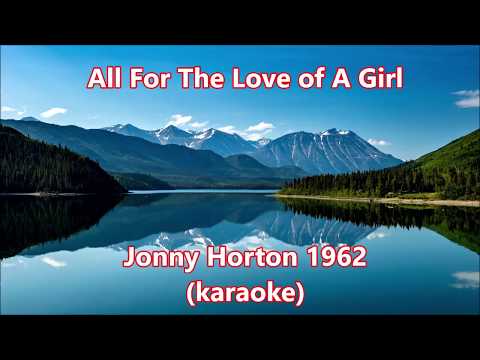All for the love of a girl - 1962 Johnny Horton (KARAOKE)