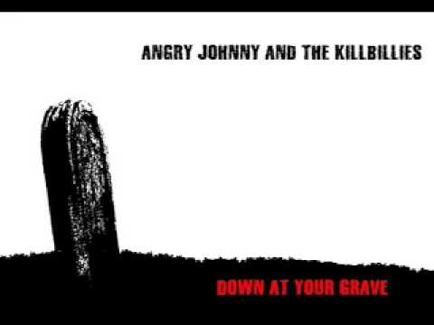 Down At Your Grave-Angry Johnny And The Killbillies