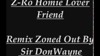 Z-ro homie lover friend zoned out Remix By Sir Don-Wayne