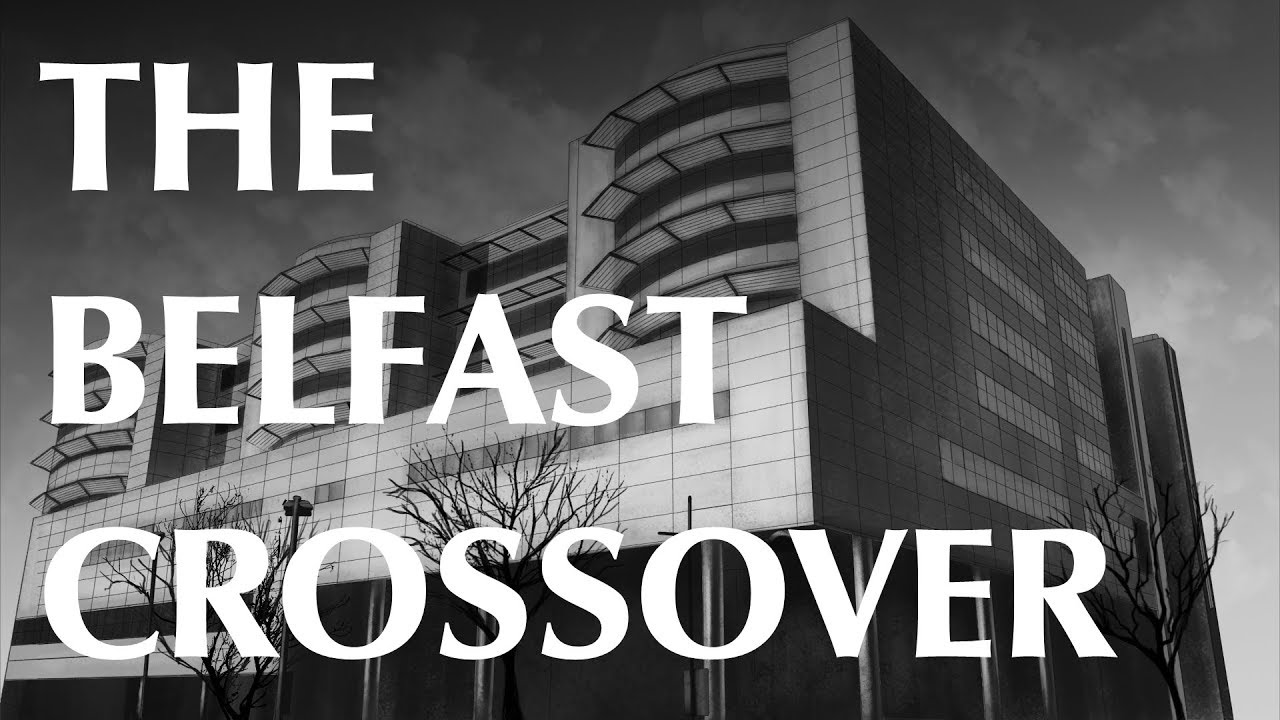 The Belfast Crossover - A Subscriber Story
