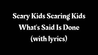 Scary Kids Scaring Kids - What&#39;s Said Is Done (with lyrics)
