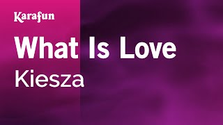 What Is Love - Kiesza | Karaoke Version | KaraFun