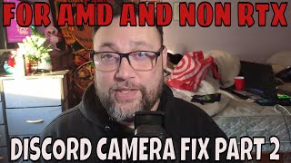 DISCORD CAMERA FIX RESOLUTION! [Part 2] For AMD and NON RTX!