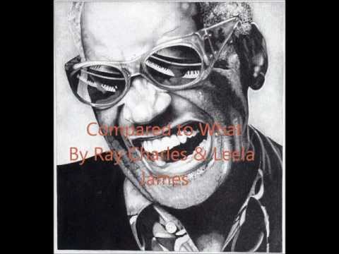 Ray Charles and Leela James- Compared To What?