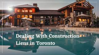 Dealing With Construction  Liens in Toronto