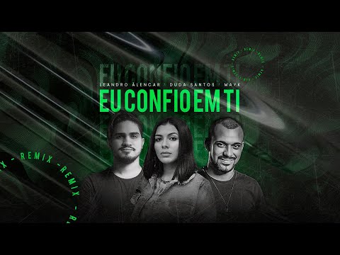 Eu Confio Em Ti (Remix) Duda Santos Oficial, Leandro Alencar, MAYK