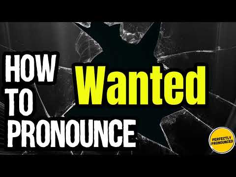 How To Pronounce Wanted? (CORRECTLY) Meaning & Pronunciation