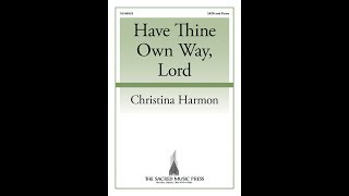 Have Thine Own Way, Lord (SATB) - Christina Harmon