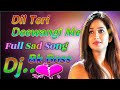 Dil Teri Deewangi Me Kho Gya Hai💔Super Vibrate Dholki Mix Sad Song💔Dj Bk Boss Up Kanpur