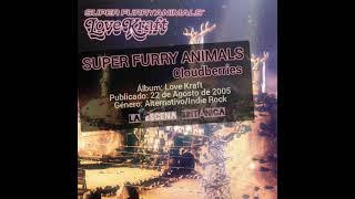 SUPER FURRY ANIMALS - Cloudberries (Love Kraft, 2005)