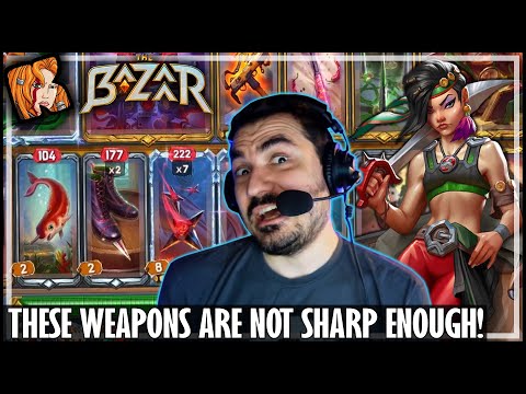 THESE WEAPONS ARE NOT SHARP ENOUGH! - The Bazaar