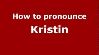 How to pronounce Kristin