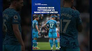 Prediksi Skor: Tottenham vs Man United: Adu Ketajaman Harry Kane vs Marcus Rashford