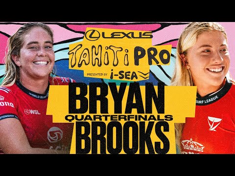 Gabriela Bryan vs Erin Brooks | Lexus Tahiti Pro pres By I-SEA 2025 - Quarterfinals