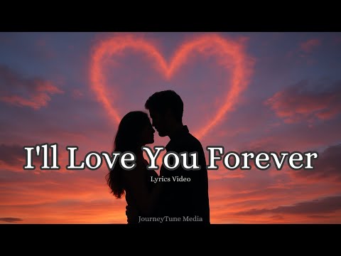 I’ll Love You Forever 💍 (V 2) | A Love Song That Lasts a Lifetime (Official Lyrics Video)