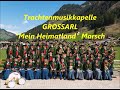 "Mein Heimatland" - Trachtenmusikkapelle Grossarl