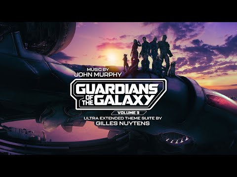 John Murphy: Guardians of The Galaxy Vol. 3 [Ultra Extended Theme Suite by Gilles Nuytens]