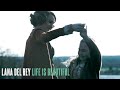 Lana Del Rey 'Life is Beautiful' - The AGE OF ...