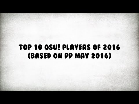 Top 10 osu! players of 2016 (Based on PP Mid year)