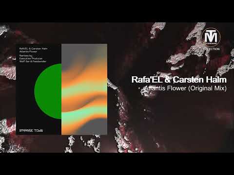 Rafa'EL & Carsten Halm - Atlantis Flower (Original Mix) [Strange Town Recordings]