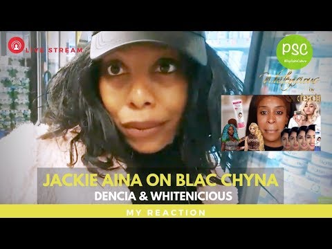 Reaction To Jackie Aina on Whitenicous by Dencia &  Blac Chyna - Vlogmas