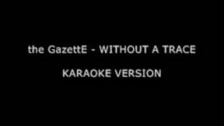 the GazettE - WITHOUT A TRACE (karaoke version)