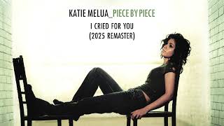 Katie Melua - I Cried For You (2025 Remaster) (Official Audio)