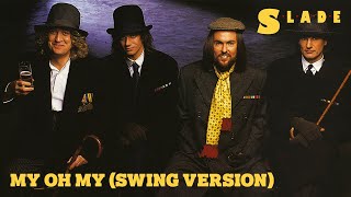 Slade - My Oh My Swing Version (Official Audio)
