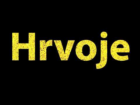 How To Pronounce Hrvoje