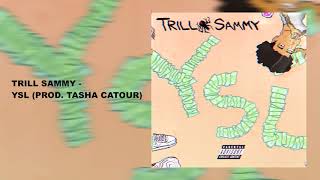TRILL SAMMY - YSL (PROD. TASHA CATOUR)