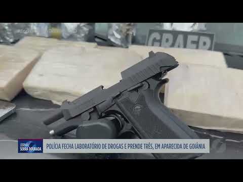 Polícia fecha laboratório de drogas e prende três, em Aparecida de Goiânia