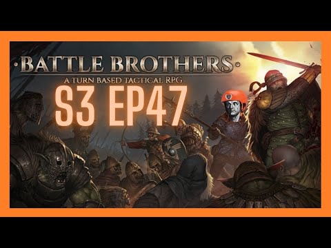 Let's Play Battle Brothers! Campaign 3 (All DLC V/E/M Ironman) - Peasants Arise! Ep 47