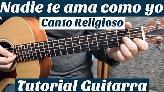 Nadie Te Ama Como Yo - Tutorial de Guitarra ( Canto Religioso ) Para Principiantes