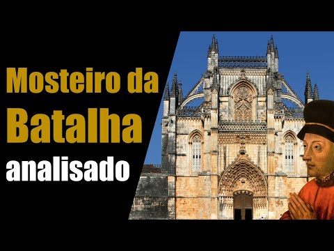Mosteiro da Batalha - A Arquitetura Gótica dos Avis