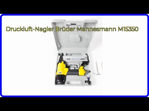 BEWERTUNG (2025): Druckluft-Nagler Brüder Mannesmann M15350. WESENTLICHE Einzelheiten