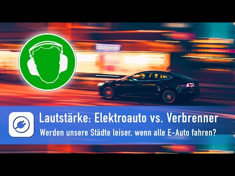 Lautstärke: Elektroauto vs. Verbrenner - Haben wir leise Städte, wenn alle Elektroauto fahren?